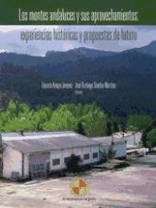 Los montes andaluces y sus aprovechamientos: experiencias históricas y propuestas de futuro