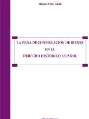 La pena de confiscación de bienes en el derecho histórico español