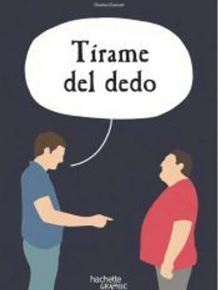 Tírame del dedo