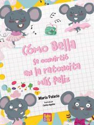 Cómo Bella se convirtió en la ratoncita más feliz