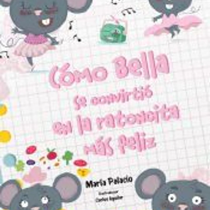 Cómo Bella se convirtió en la ratoncita más feliz 1