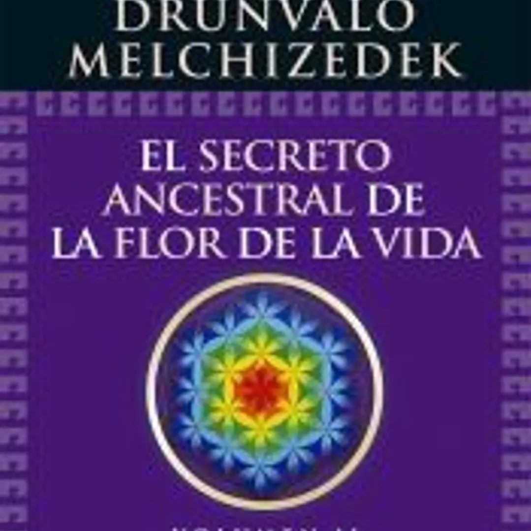 El secreto ancestral de La Flor de la Vida II: Una transcripción editada del Taller La Flor de la Vida presentada en vivo a la Madre Tierra de 1985 a 1994 1