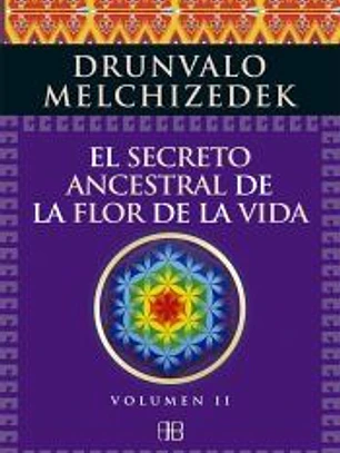 El secreto ancestral de La Flor de la Vida II: Una transcripción editada del Taller La Flor de la Vida presentada en vivo a la Madre Tierra de 1985 a 1994