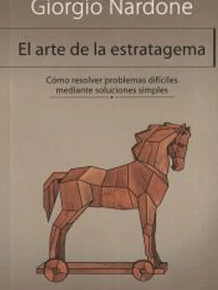El arte de la estratagema: Cómo resolver problemas difíciles mediante soluciones simples