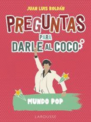 Preguntas para darle al coco. Mundo pop