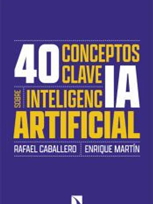 40 conceptos clave sobre inteligencia artificial
