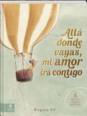 Allá donde vayas, mi amor irá contigo: 8 historias de amor y sabiduría