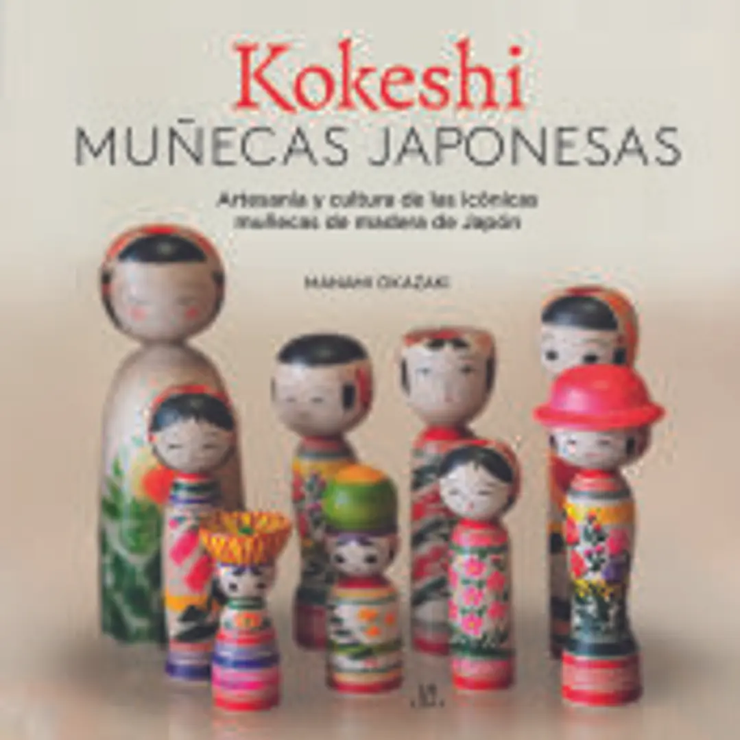 Kokeshi. Muñecas Japonesas: Artesanía y Cultura de las Icónicas Muñecas de Madera de Japón 1