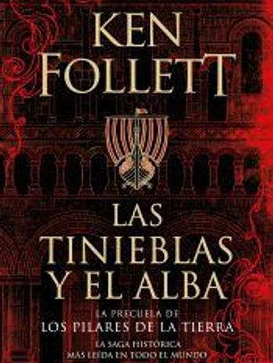 Las tinieblas y el alba (La precuela de Los pilares de la Tierra)
