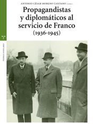 PROPAGANDISTAS Y DIPLOMATICOS AL SERVICIO DE FRANCO