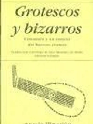 Grotescos y bizarros. Cincuenta y un sonetos del Barroco francés