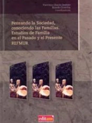 Pensando la sociedad, conociendo las familias. estudios de familia en el pasado y el presente refmur