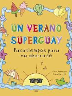 Un verano superguay:pasatiempos para no aburrirse