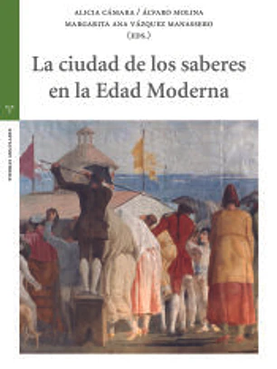 La ciudad de los saberes en la Edad Moderna
