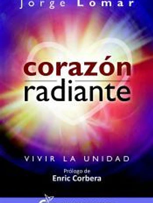 Corazón radiante: Vivir la unidad