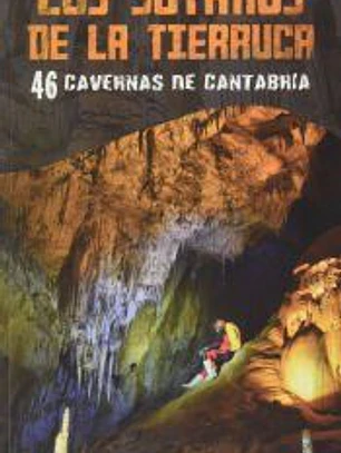 LOS SÓTANOS DE LA TIERRUCA: 46 CAVERNAS DE CANTABRIA