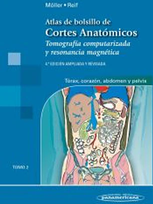 Atlas de Bolsillo de Cortes Anatómicos : Tomografía computarizada y resonancia magnética. Tomo 2, tórax, corazón, abdomen y pelvis