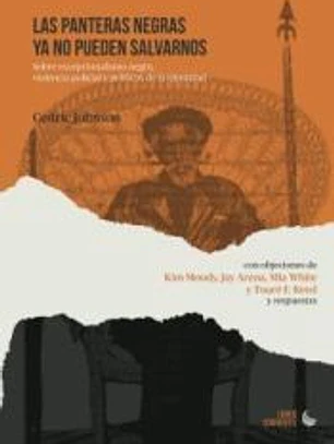 Las panteras negras ya no pueden salvarnos: Sobre excepcionalismo negro, violencia policial y políticas de la identidad