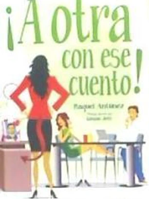 ¡A otra con ese cuento!