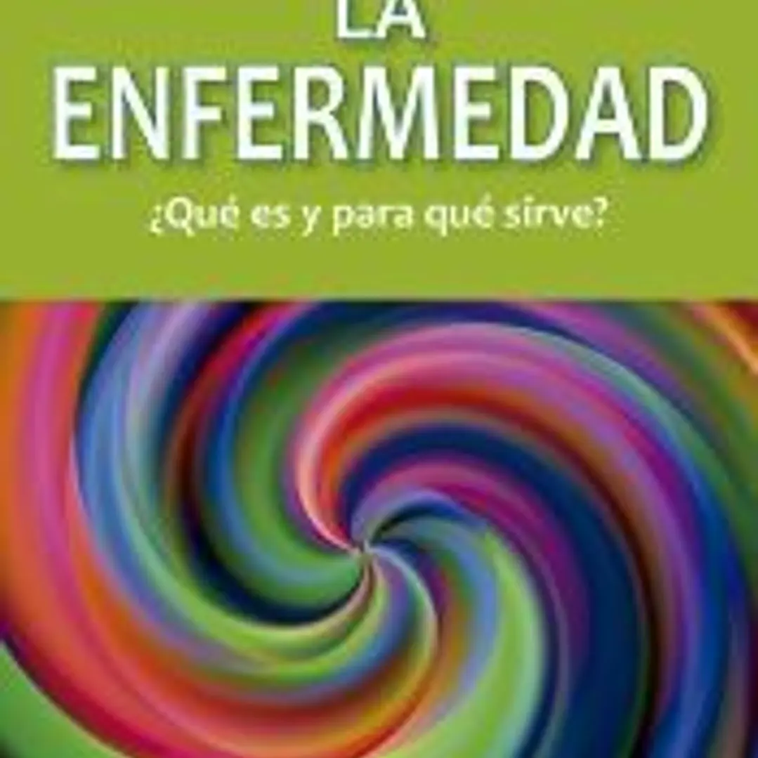 La enfermedad, ¿Qué es y para que sirve? (N.E.) 1