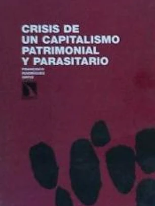 Crisis de un capitalismo patrimonial y parasitario