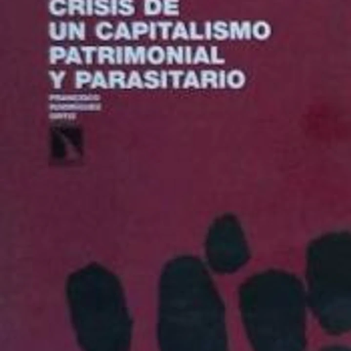 Crisis de un capitalismo patrimonial y parasitario 1