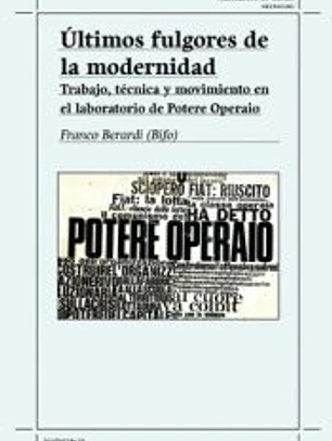 Últimos fulgores de la modernidad.: Trabajo, técnica y movimiento en el laboratorio de Potere Operaio