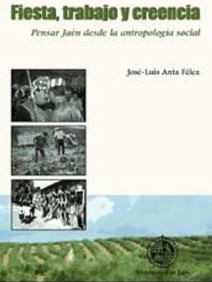 Fiesta, trabajo y creencia. Pensar Jaen desde la antropología