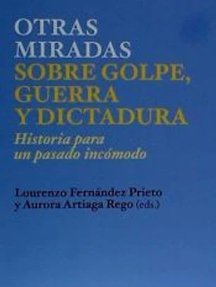 Nuevas miradas sobre golpe, guerra y dictadura: Historia para un pasado incómodo