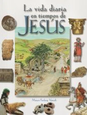 VIDA DIARIA EN TIEMPOS DE JESUS, LA
