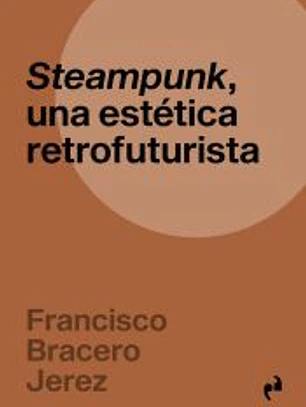 STEAMPUNK, UNA ESTETICA RETROFUTURISTA