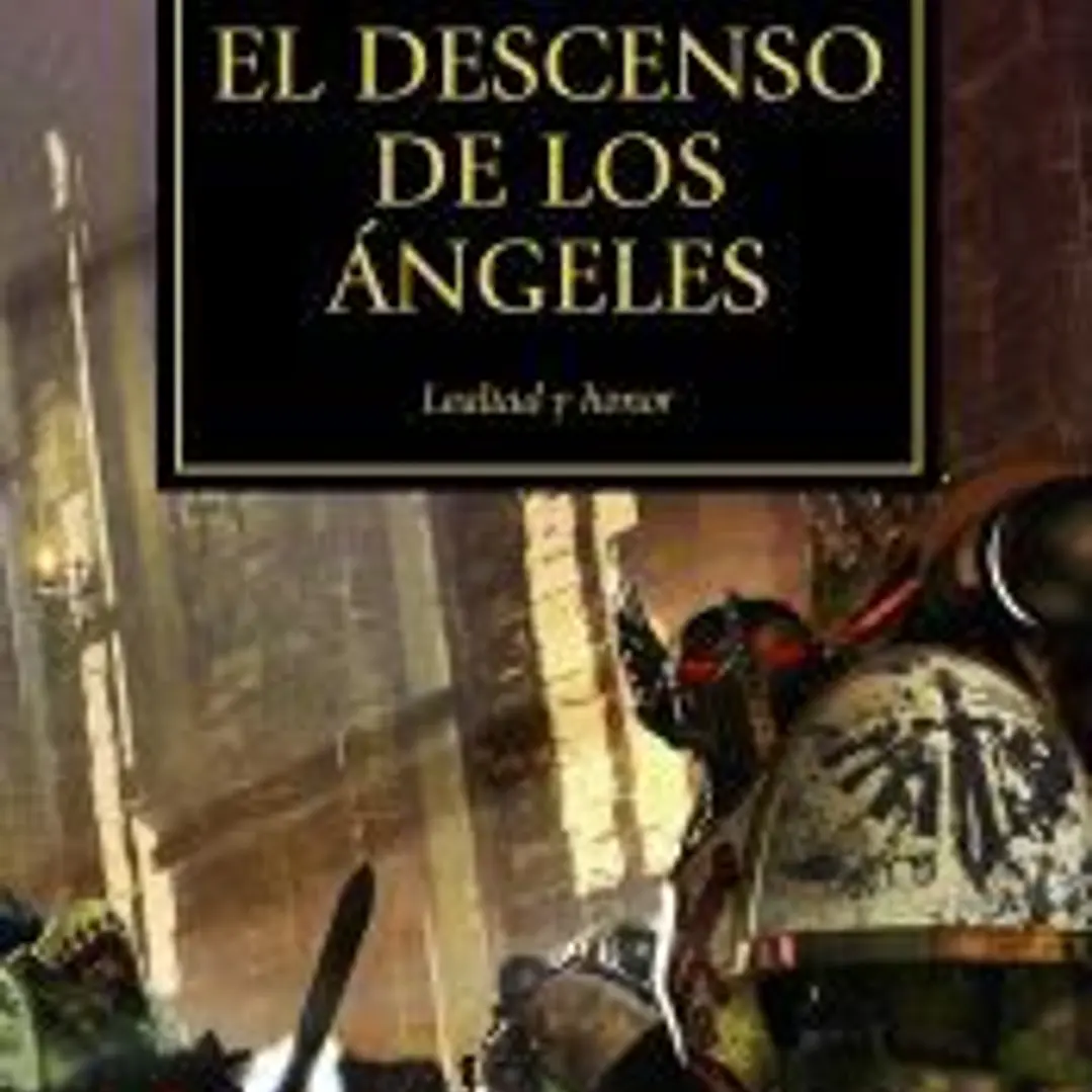 La herejía de Horus 6. El descenso de los ángeles : lealtad y honor 1