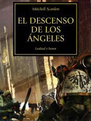 La herejía de Horus 6. El descenso de los ángeles : lealtad y honor