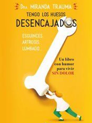 Tengo los huesos desencajados
