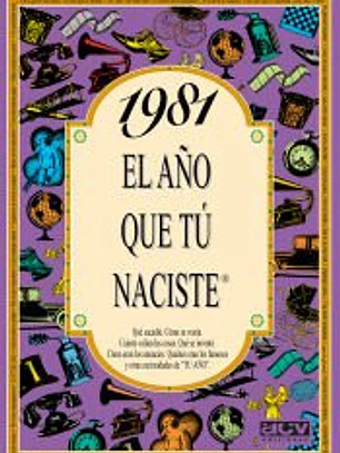 1981 EL AÑO QUE TÚ NACISTE