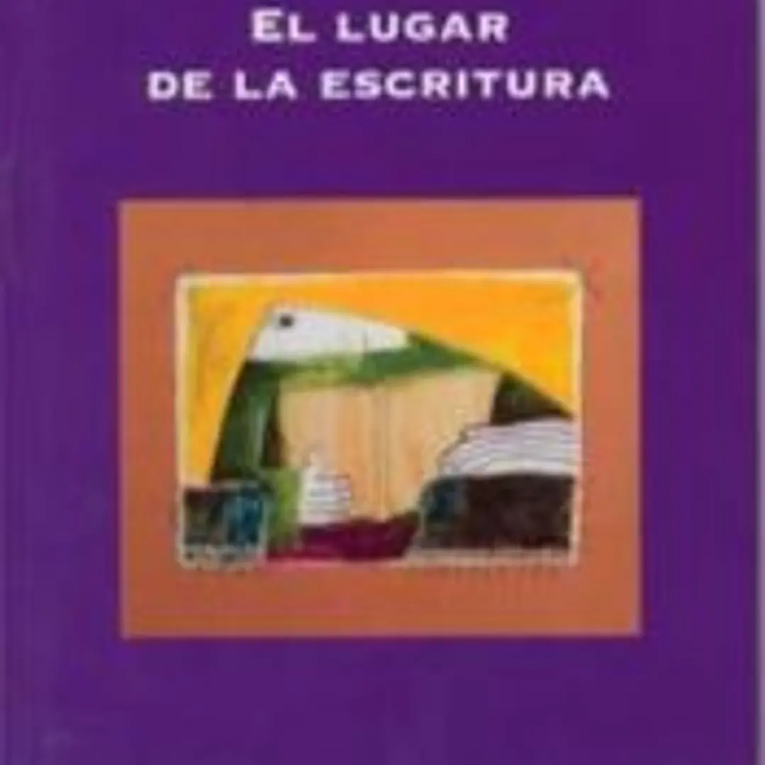 El lugar de la escritura. Lectura personal de autores contemporáneos 1