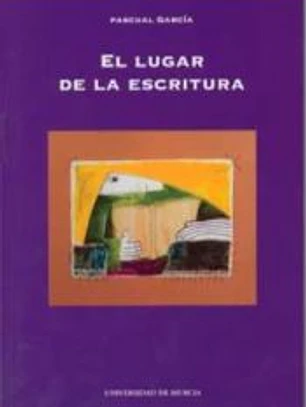 El lugar de la escritura. Lectura personal de autores contemporáneos