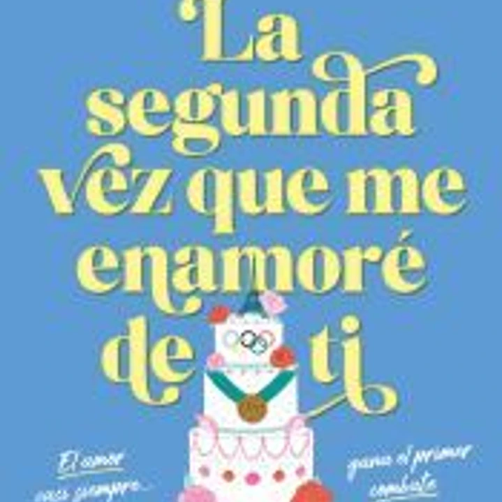 La segunda vez que me enamoré de ti 1