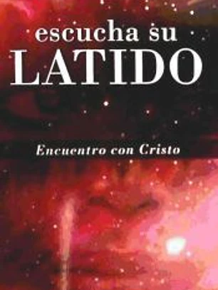 Escucha su latido : encuentro con Cristo