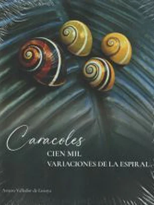 Caracoles. Cien mil variaciones de la espiral