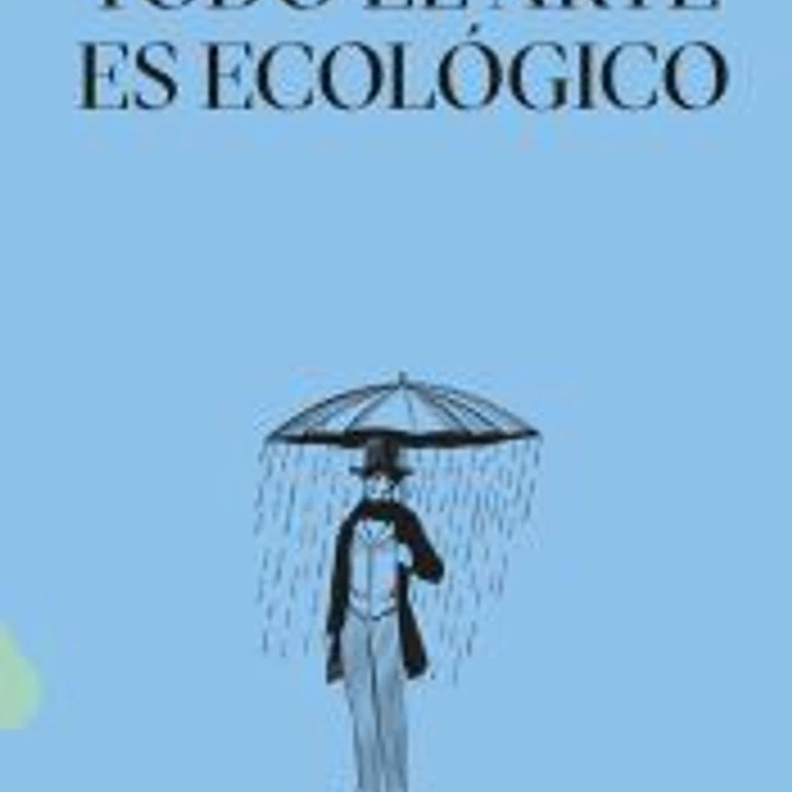 Todo el arte es ecológico 1