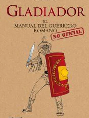 Gladiador: El manual del guerrero romano
