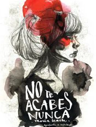 No te acabes nunca