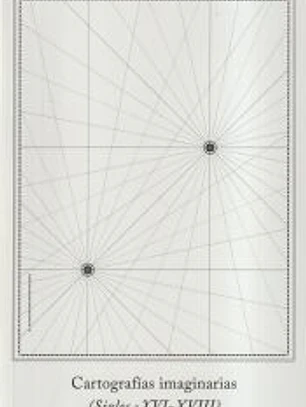 Cartografías imaginarias (siglos XVI-XVIII)