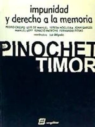 Impunidad y derecho a la memoria: de Pinochet a Timor