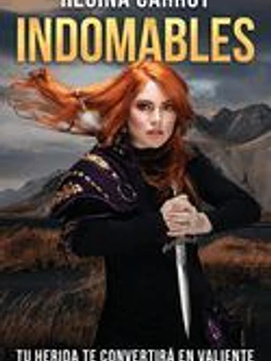 Indomables: Tu Herida Te Convertirá En Valiente / Unbreakable. Your Wounds Will Make You Brave