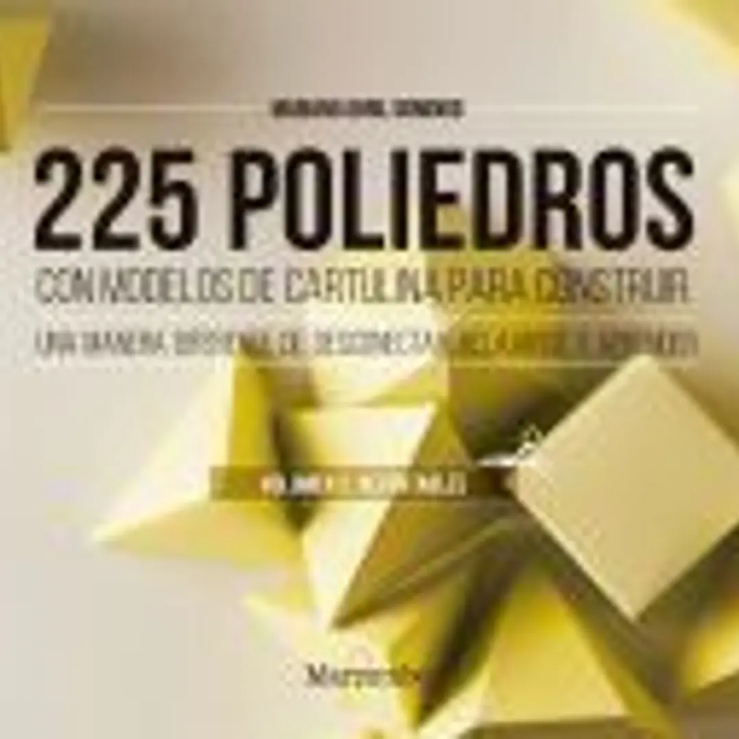 225 poliedros con modelos de cartulina para construir. Volumen 2: recortables 1