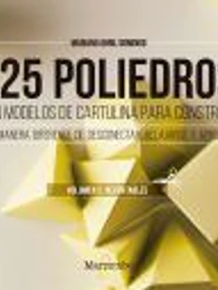 225 poliedros con modelos de cartulina para construir. Volumen 2: recortables