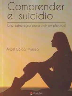 Comprender el suicidio Una estrategia para vivir en plenitud