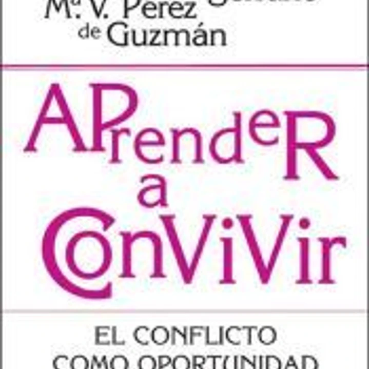 APRENDER A CONVIVIR. El conflicto como oportunidad de crecimiento 1